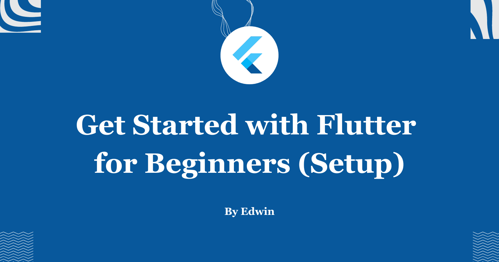 Get Started with Flutter for Beginners (Setup)